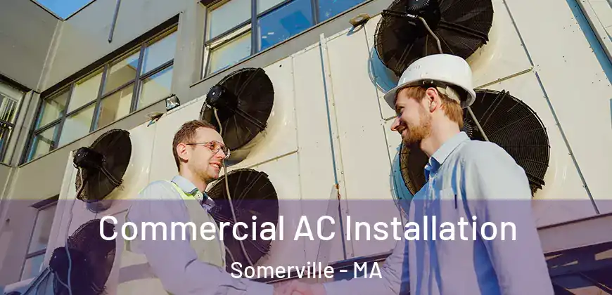  Commercial AC Installation Somerville - MA