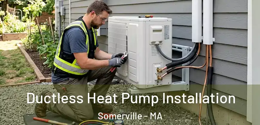  Ductless Heat Pump Installation Somerville - MA