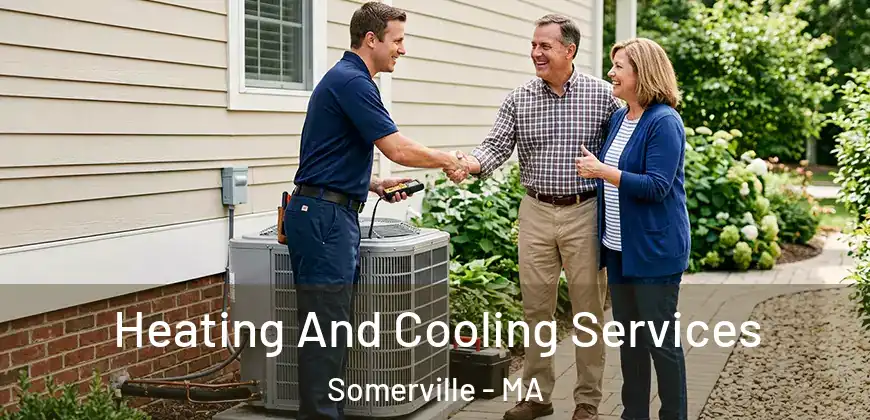 Heating And Cooling Services Somerville - MA