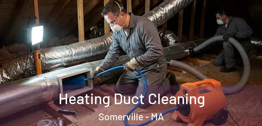 Heating Duct Cleaning Somerville - MA